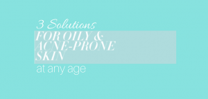 3 Solutions acne prone skin